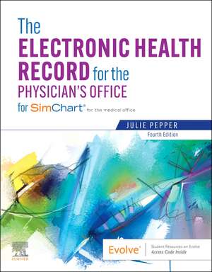 The Electronic Health Record for the Physician's Office: For Simchart for the Medical Office de Julie Pepper