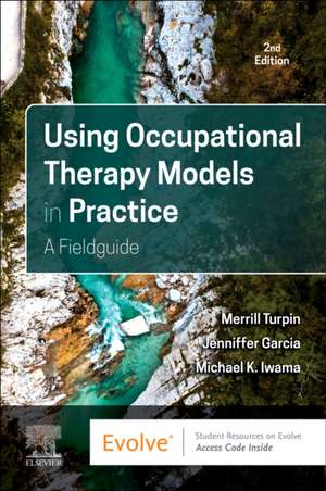 Using Occupational Therapy Models in Practice: A Fieldguide de Merrill June Turpin