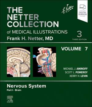 The Netter Collection of Medical Illustrations: Nervous System, Volume 7, Part I - Brain de Michael J. Aminoff