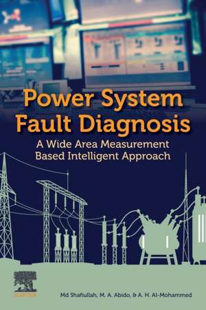 Power System Fault Diagnosis: A Wide Area Measurement Based Intelligent Approach de Md Shafiullah