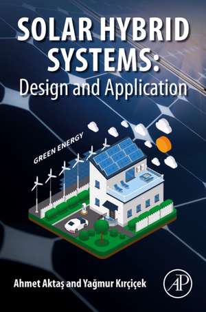 Solar Hybrid Systems: Design and Application de Ahmet Aktas