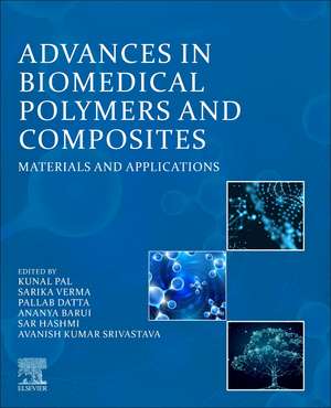 Advances in Biomedical Polymers and Composites: Materials and Applications de Kunal Pal