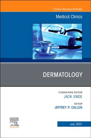 Dermatology, An Issue of Medical Clinics of North America de Jeffrey P. Callen