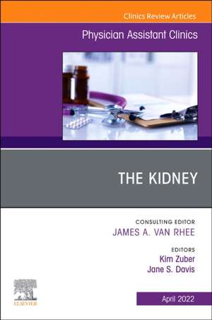 The Kidney, An Issue of Physician Assistant Clinics de Kim Zuber