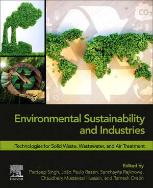 Environmental Sustainability and Industries: Technologies for Solid Waste, Wastewater, and Air Treatment de Pardeep Singh