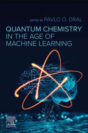 Quantum Chemistry in the Age of Machine Learning de Pavlo O. Dral