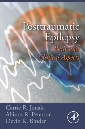 Posttraumatic Epilepsy: Basic and Clinical Aspects de Carrie R. Jonak