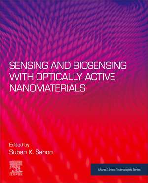 Sensing and Biosensing with Optically Active Nanomaterials de Suban K. Sahoo