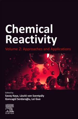 Chemical Reactivity: Volume 2: Approaches and Applications de Savas Kaya