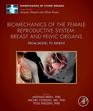 Biomechanics of the Female Reproductive System: Breast and Pelvic Organs: From Model to Patient de Mathias Brieu