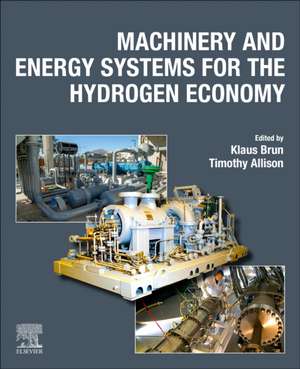 Machinery and Energy Systems for the Hydrogen Economy de Klaus Brun