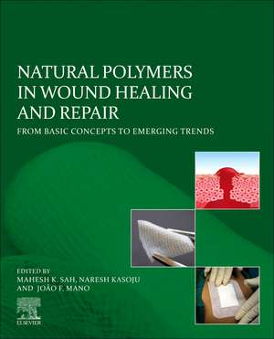 Natural Polymers in Wound Healing and Repair: From Basic Concepts to Emerging Trends de Mahesh K. Sah