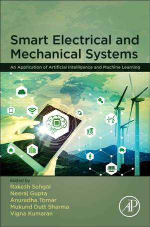 Smart Electrical and Mechanical Systems: An Application of Artificial Intelligence and Machine Learning de Rakesh Sehgal