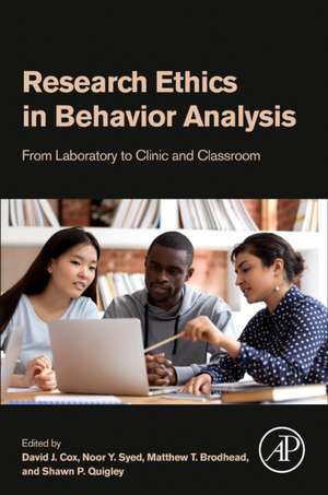 Research Ethics in Behavior Analysis: From Laboratory to Clinic and Classroom de David J. Cox