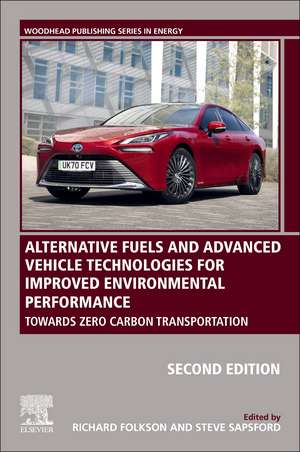 Alternative Fuels and Advanced Vehicle Technologies for Improved Environmental Performance: Towards Zero Carbon Transportation de Richard Folkson