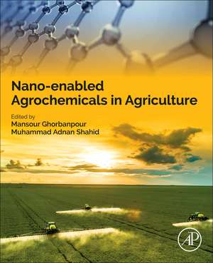 Nano-enabled Agrochemicals in Agriculture de Mansour Ghorbanpour