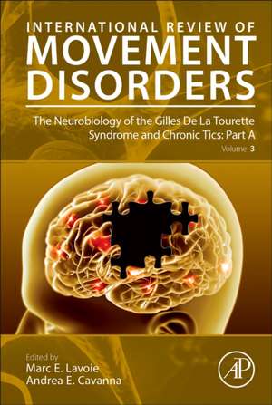 The Neurobiology of the Gilles De La Tourette Syndrome and Chronic Tics: Part A de Marc E. Lavoie