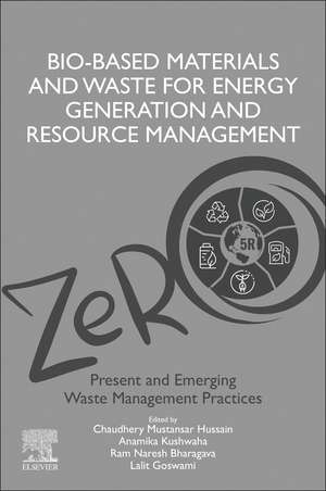 Bio-Based Materials and Waste for Energy Generation and Resource Management: Volume 5 of Advanced Zero Waste Tools: Present and Emerging Waste Management Practices de Ram Naresh Bharagava