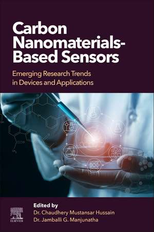 Carbon Nanomaterials-Based Sensors: Emerging Research Trends in Devices and Applications de Jamballi G. Manjunatha