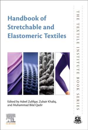 Handbook of Stretchable and Elastomeric Textiles de Adeel Zulifqar