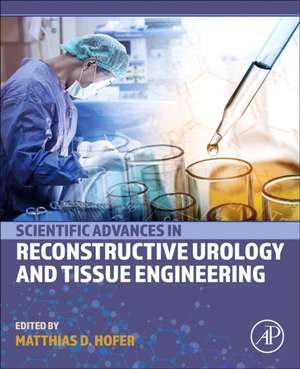 Scientific Advances in Reconstructive Urology and Tissue Engineering de Matthias D. Hofer