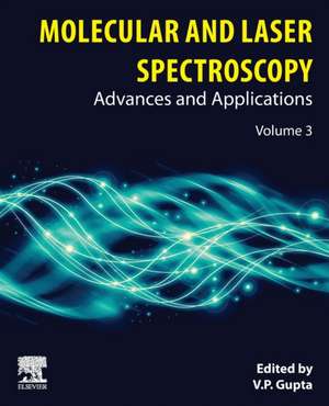 Molecular and Laser Spectroscopy: Advances and Applications: Volume 3 de V.P. Gupta