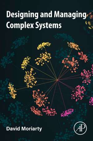 Designing and Managing Complex Systems de David Moriarty