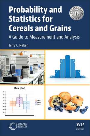 Probability and Statistics for Cereals and Grains: A Guide to Measurement and Analysis de Terry C Nelsen