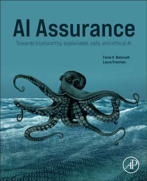 AI Assurance: Towards Trustworthy, Explainable, Safe, and Ethical AI de Feras A. Batarseh