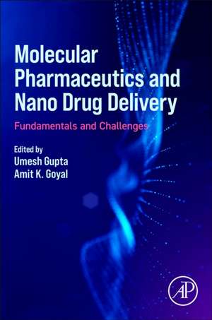 Molecular Pharmaceutics and Nano Drug Delivery: Fundamentals and Challenges de Umesh Gupta