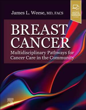 Breast Cancer: Multidisciplinary Pathways for Cancer Care in the Community: Multidisciplinary Pathways for Cancer Care in the Community de James L. Weese