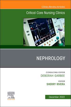 Nephrology, An Issue of Critical Care Nursing Clinics of North America de Sherry Rivera