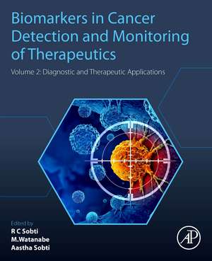 Biomarkers in Cancer Detection and Monitoring of Therapeutics: Volume 2: Diagnostic and Therapeutic Applications de Ranbir Chander Sobti