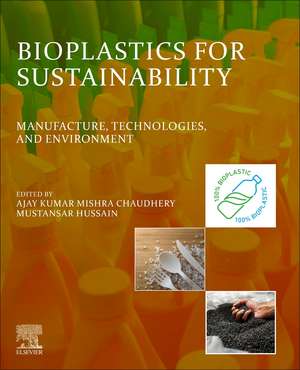 Bioplastics for Sustainability: Manufacture, Technologies, and Environment de Ajay Kumar Mishra