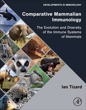 Comparative Mammalian Immunology: The Evolution and Diversity of the Immune Systems of Mammals de Ian R Tizard