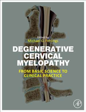 Degenerative Cervical Myelopathy: From Basic Science to Clinical Practice de Michael G. Fehlings