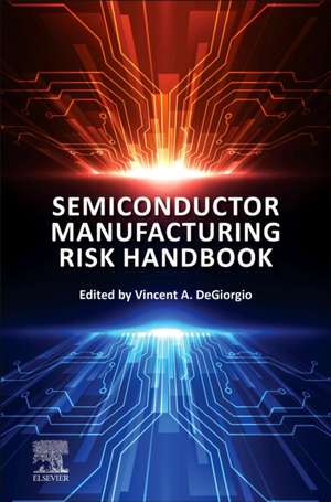 Semiconductor Manufacturing Risk Handbook de Vincent A. Degiorgio