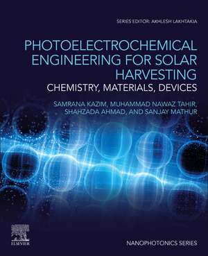 Photoelectrochemical Engineering for Solar Harvesting: Chemistry, Materials, Devices de Samrana Kazim