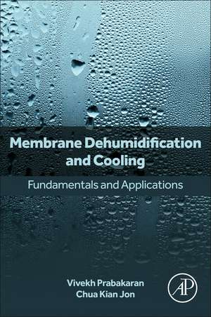 Membrane Dehumidification and Cooling: Fundamentals and Applications de Vivekh Prabakaran