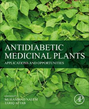 Antidiabetic Medicinal Plants: Applications and Opportunities de M. Naeem