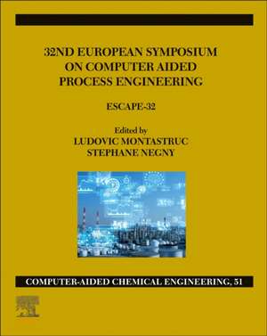 32nd European Symposium on Computer Aided Process Engineering: ESCAPE-32 de Ludovic Montastruc