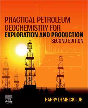 Practical Petroleum Geochemistry for Exploration and Production de Harry Dembicki