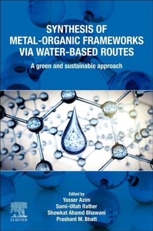 Synthesis of Metal-Organic Frameworks via Water-Based Routes: A Green and Sustainable Approach de Yasser Azim