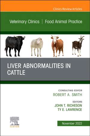 Liver Abnormalities in Cattle, An Issue of Veterinary Clinics of North America: Food Animal Practice de John T. Richeson