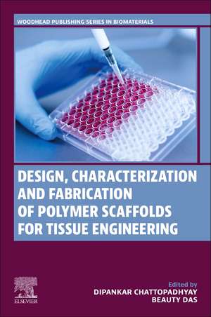 Design, Characterization and Fabrication of Polymer Scaffolds for Tissue Engineering de Dipankar Chattopadhyay