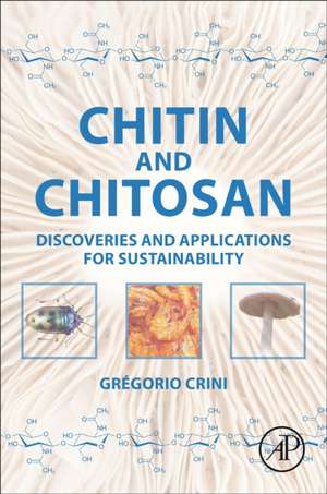 Chitin and Chitosan: Discoveries and Applications for Sustainability de Gregorio Crini