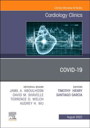 Covid-19, An Issue of Cardiology Clinics de Timothy D. Henry