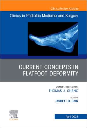 Current Concepts in Flatfoot Deformity , An Issue of Clinics in Podiatric Medicine and Surgery de Jarrett D. Cain