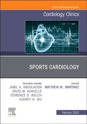 Sports Cardiology, An Issue of Cardiology Clinics de Matthew W. Martinez