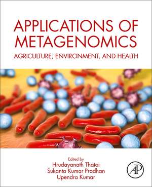 Applications of Metagenomics: Agriculture, Environment, and Health de Hrudayanath Thatoi